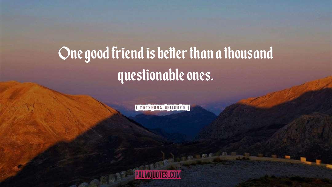 Friend Enemy quotes by Matshona Dhliwayo