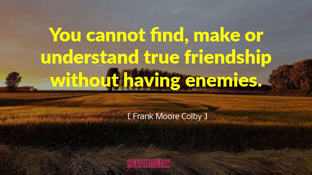 Friend Enemy quotes by Frank Moore Colby