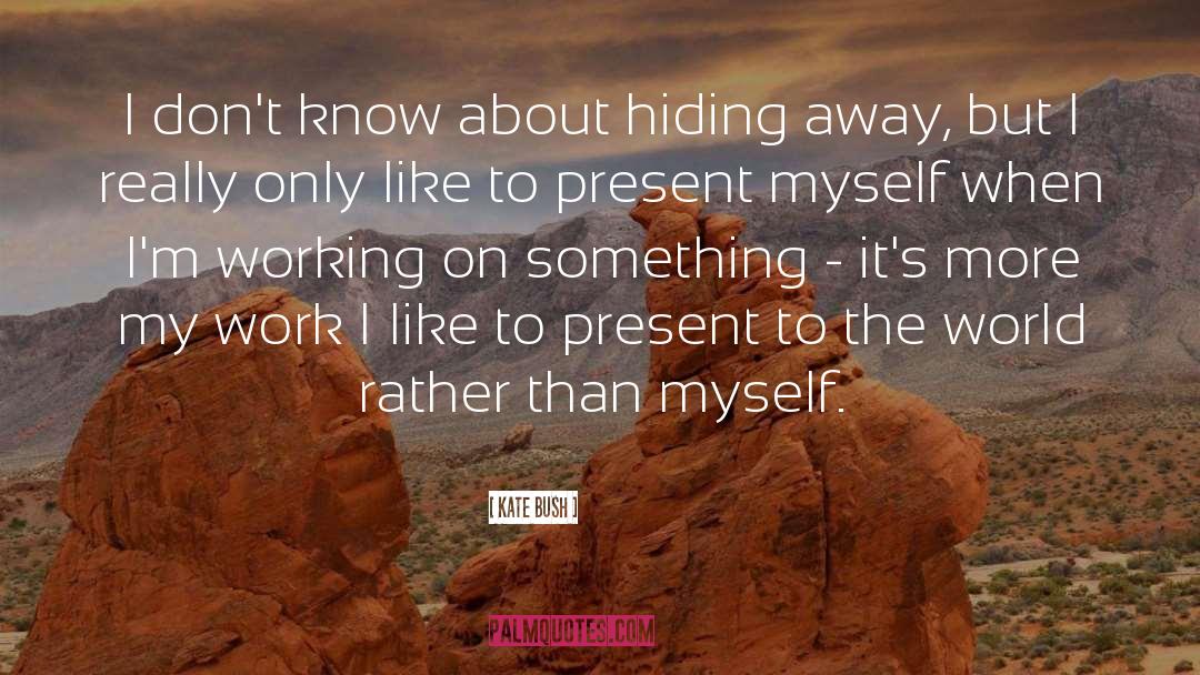 Friend Hiding Something quotes by Kate Bush