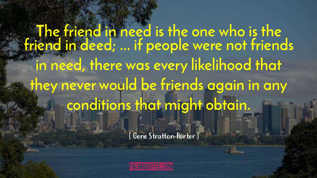 Friend In Need quotes by Gene Stratton-Porter