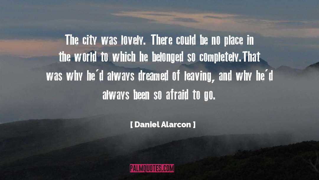 Friend Leaving City quotes by Daniel Alarcon