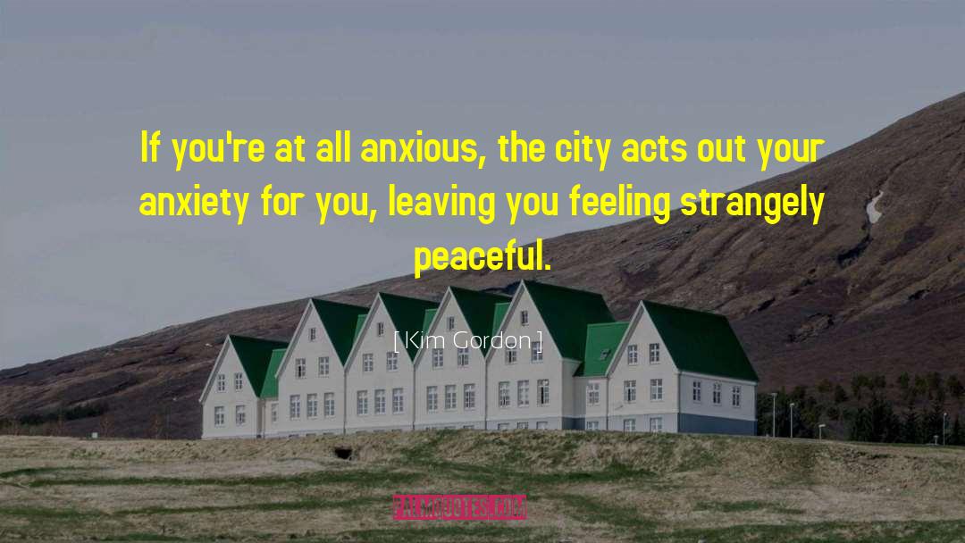 Friend Leaving City quotes by Kim Gordon