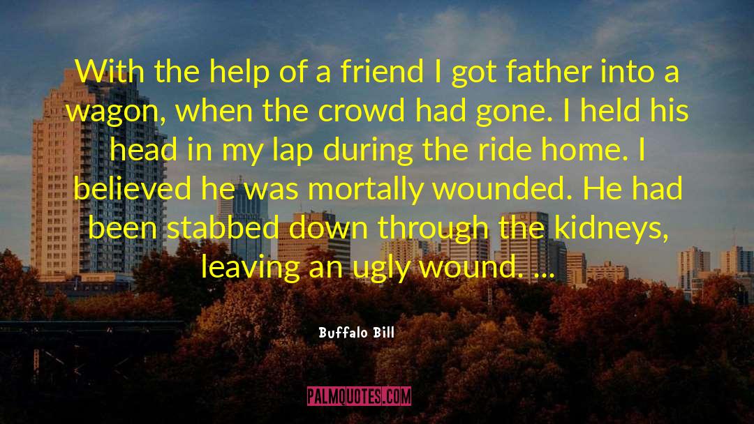 Friend Leaving School quotes by Buffalo Bill