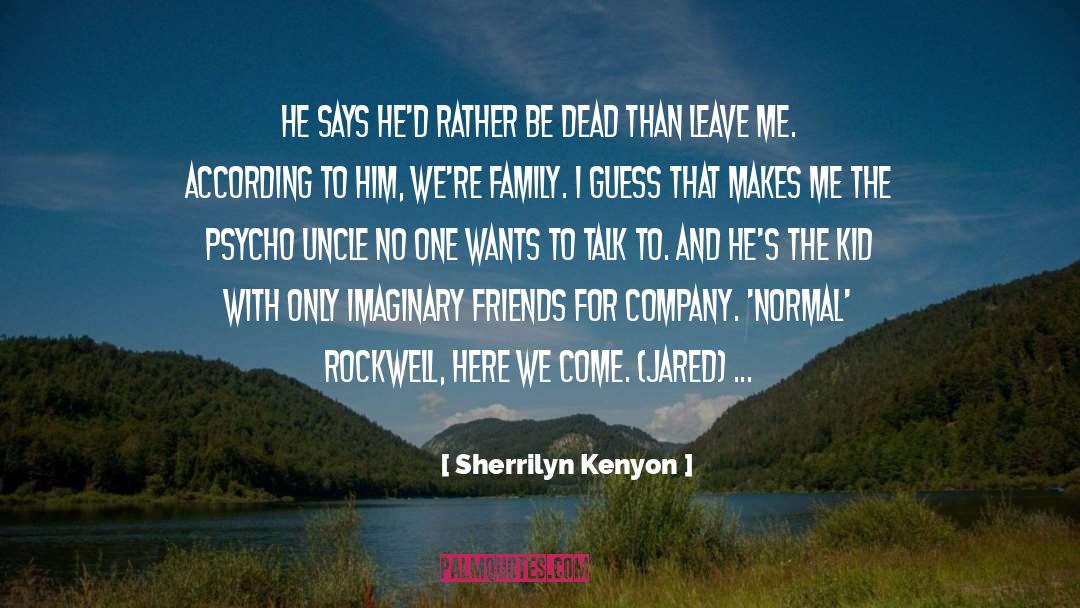 Friend Leaving School quotes by Sherrilyn Kenyon