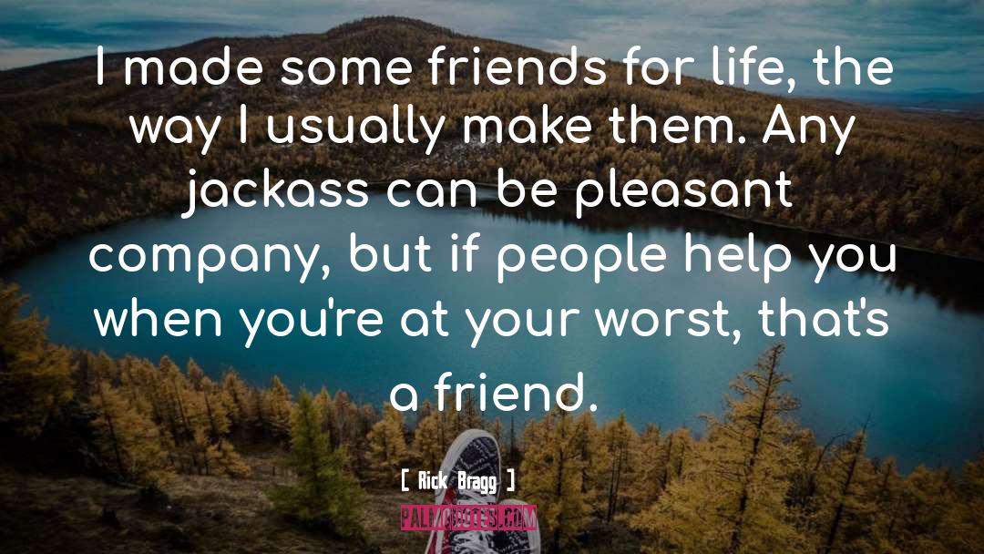 Friend Life Partner quotes by Rick Bragg