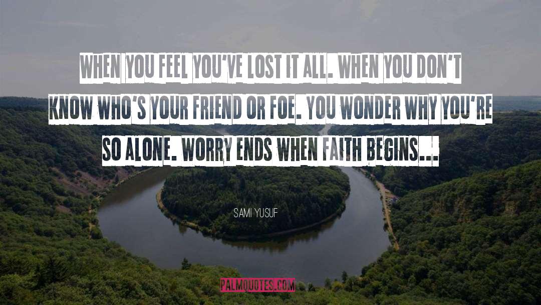 Friend Or Foe quotes by Sami Yusuf
