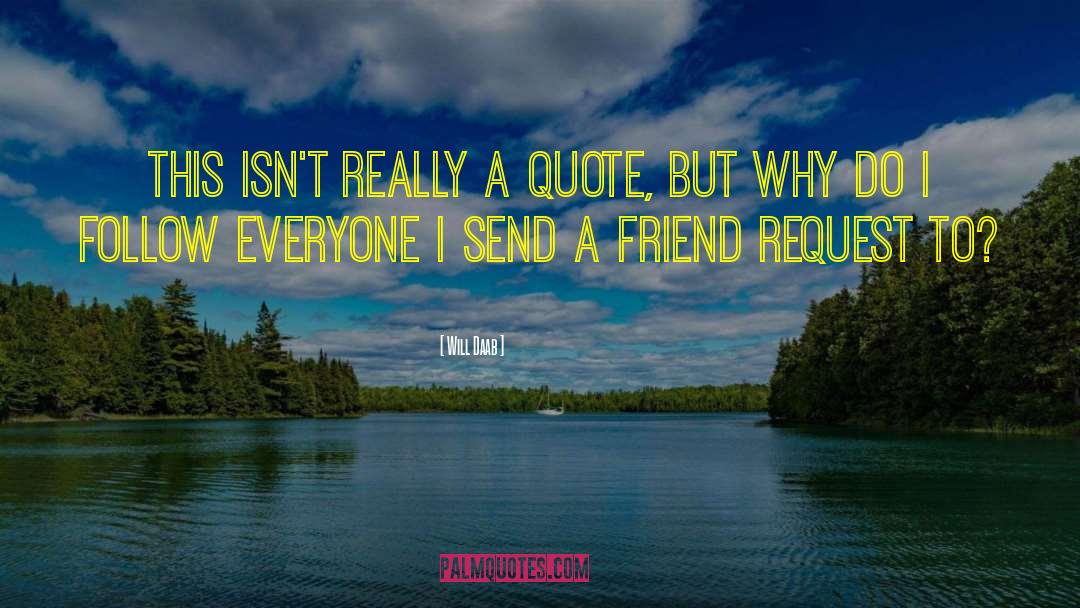 Friend Request quotes by Will Daab