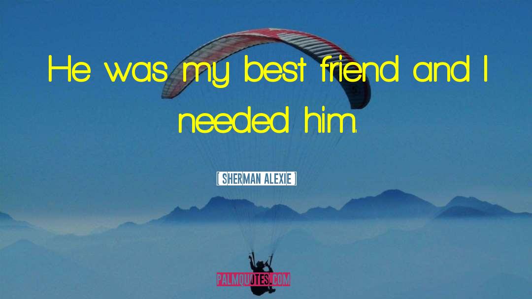 Friend Valentine quotes by Sherman Alexie