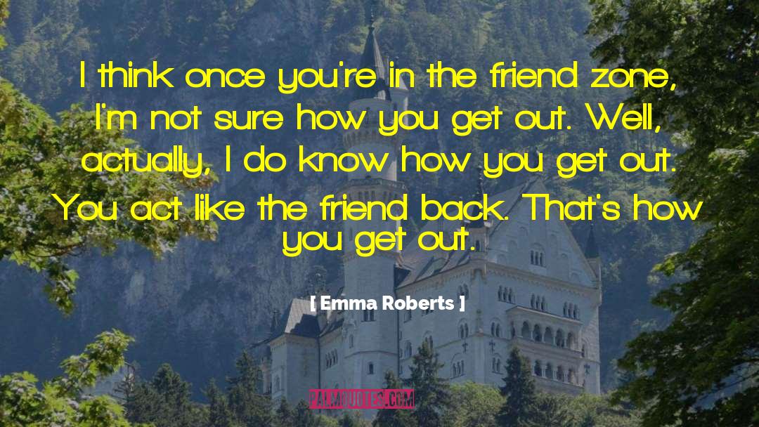 Friend Zone quotes by Emma Roberts