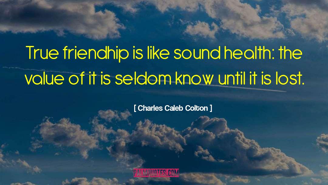 Friendhip quotes by Charles Caleb Colton