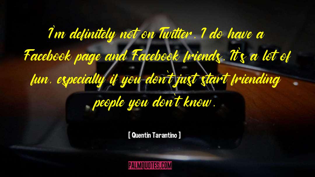 Friending quotes by Quentin Tarantino