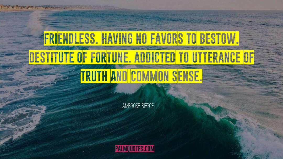 Friendless quotes by Ambrose Bierce