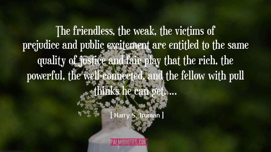 Friendless quotes by Harry S. Truman