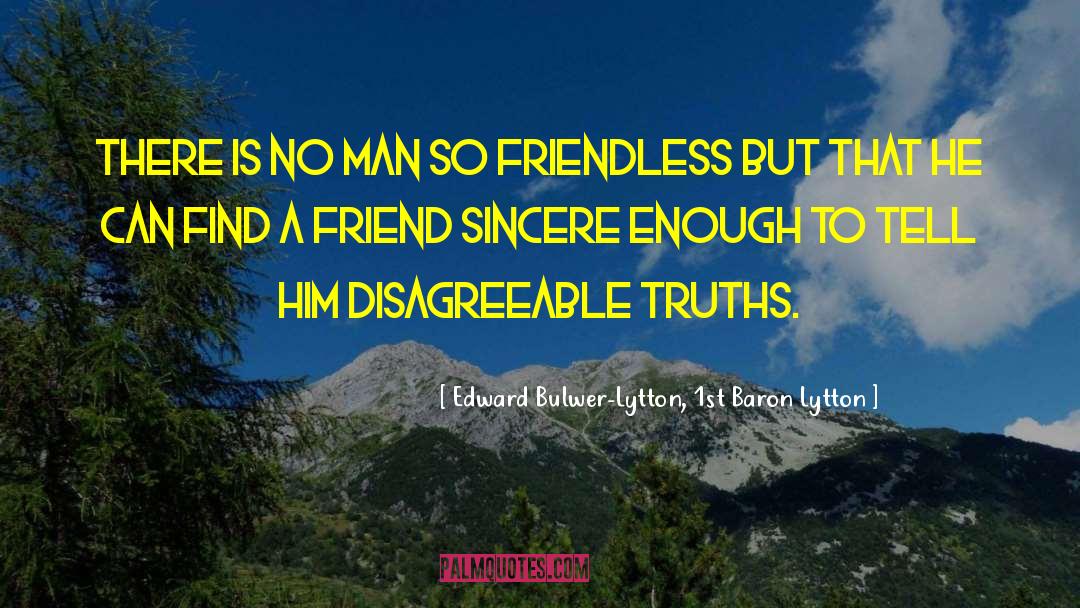 Friendless quotes by Edward Bulwer-Lytton, 1st Baron Lytton