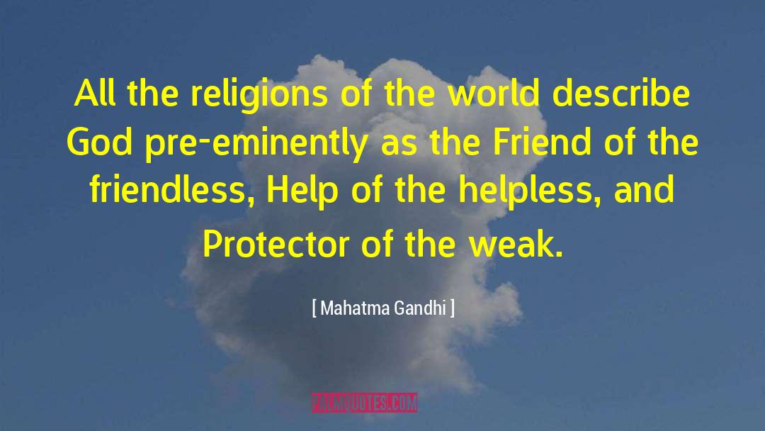 Friendless quotes by Mahatma Gandhi
