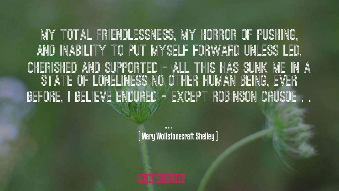 Friendlessness quotes by Mary Wollstonecraft Shelley