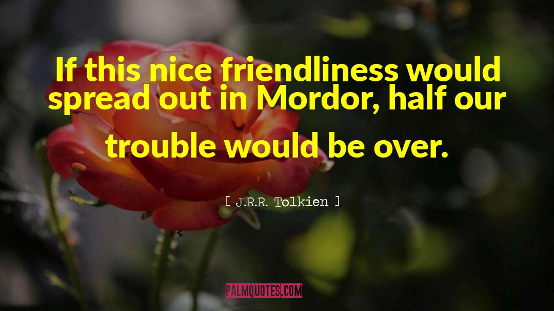 Friendliness quotes by J.R.R. Tolkien
