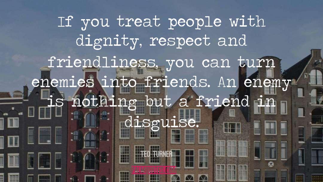 Friendliness quotes by Ted Turner