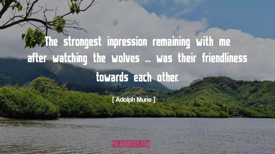 Friendliness quotes by Adolph Murie