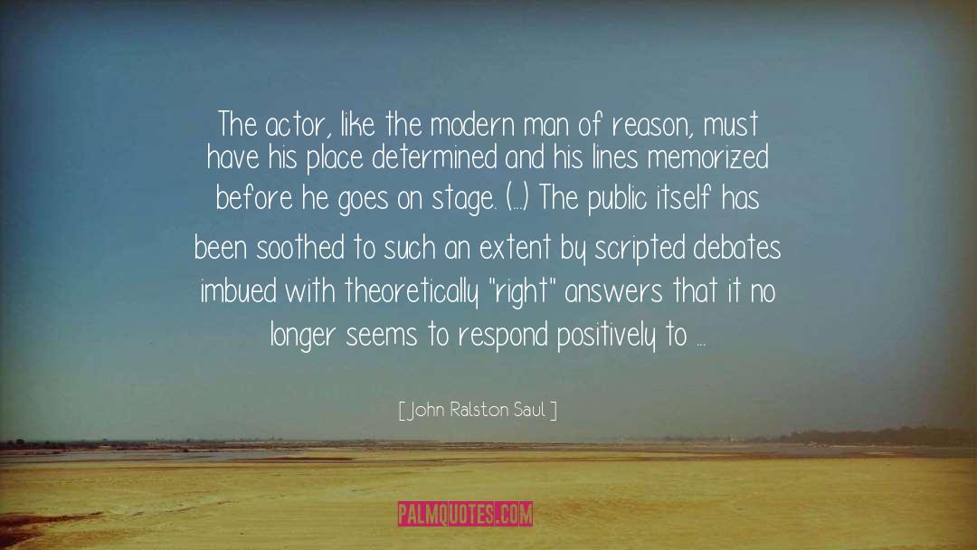 Friendly Debate quotes by John Ralston Saul