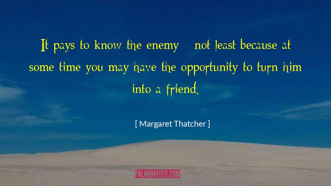 Friends And Enemies quotes by Margaret Thatcher