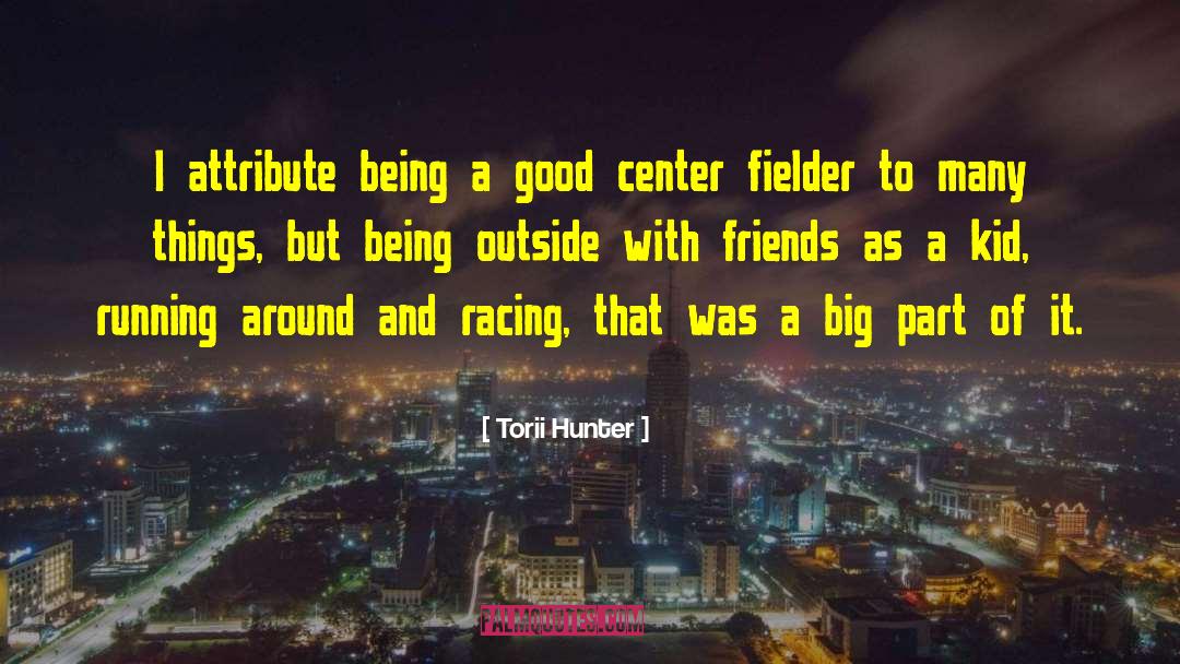 Friends And Enemies quotes by Torii Hunter