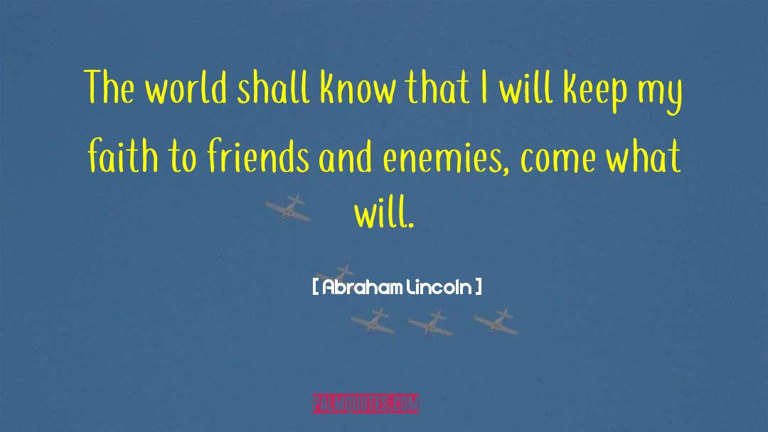 Friends And Enemies quotes by Abraham Lincoln