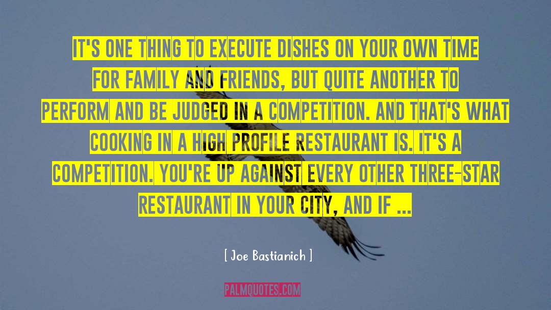 Friends And High Places quotes by Joe Bastianich