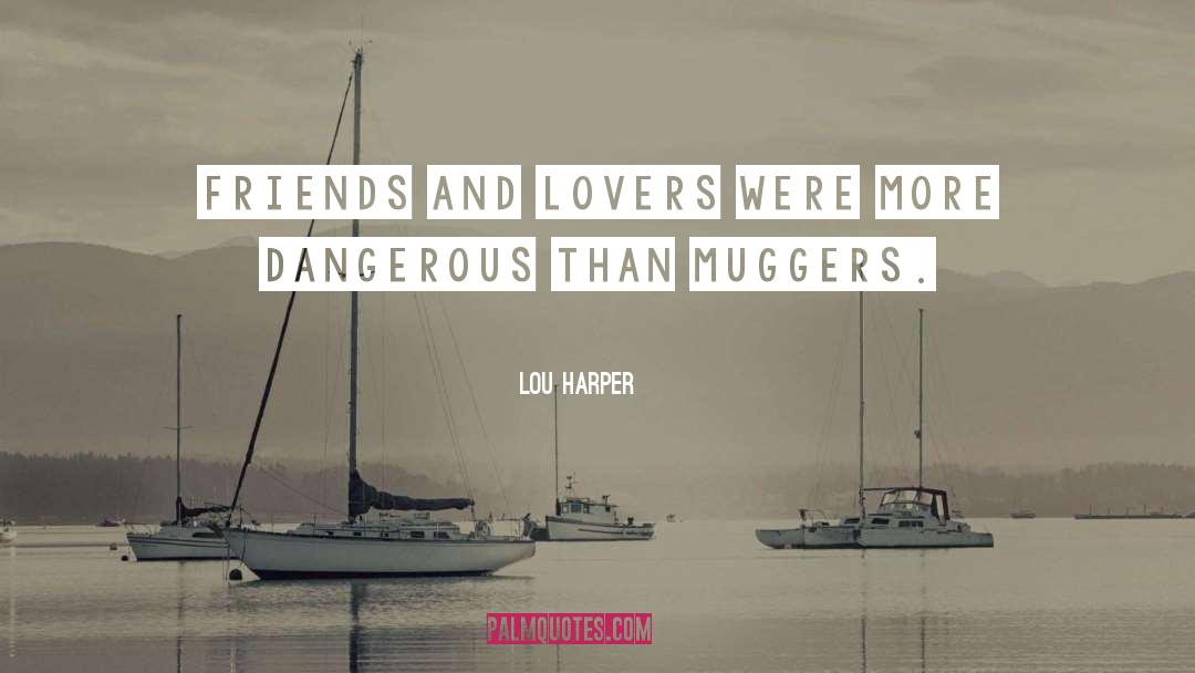 Friends And Lovers quotes by Lou Harper
