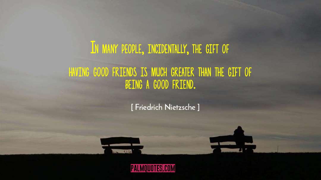 Friends Are Gods Gift quotes by Friedrich Nietzsche