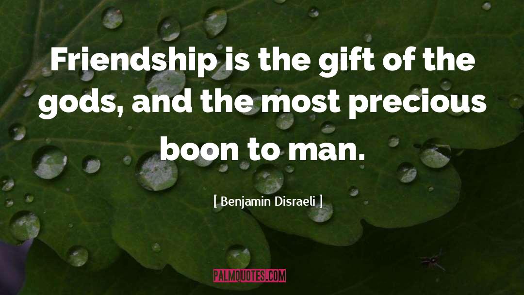 Friends Are Gods Gift quotes by Benjamin Disraeli