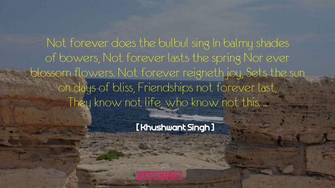 Friends Arent Forever quotes by Khushwant Singh