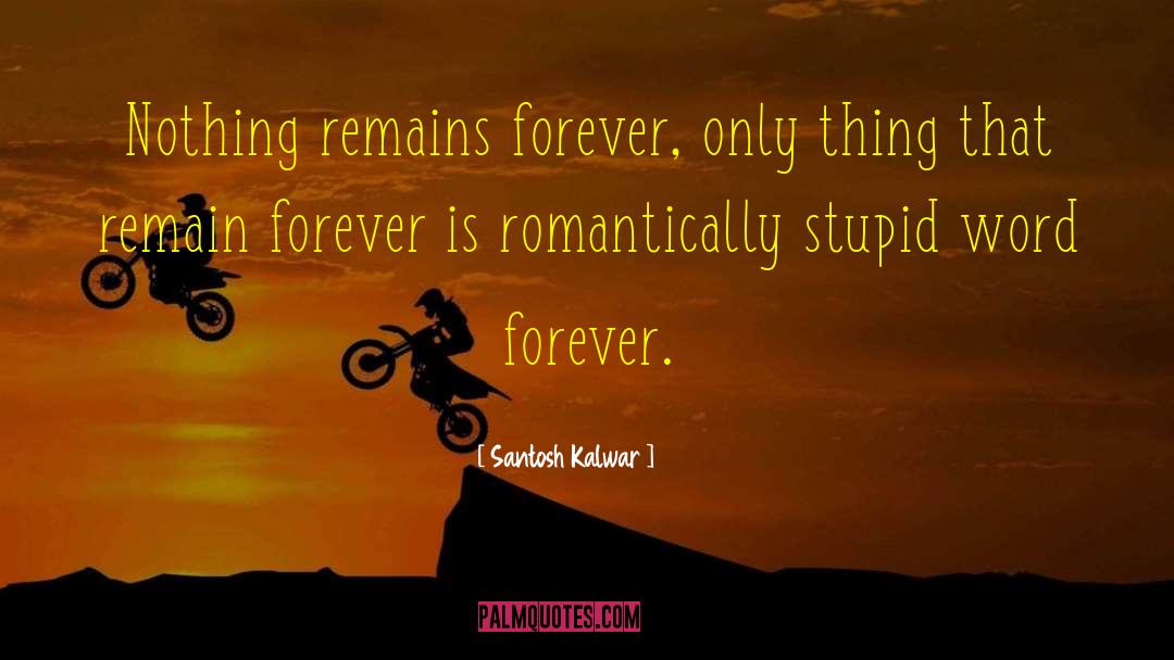 Friends Arent Forever quotes by Santosh Kalwar