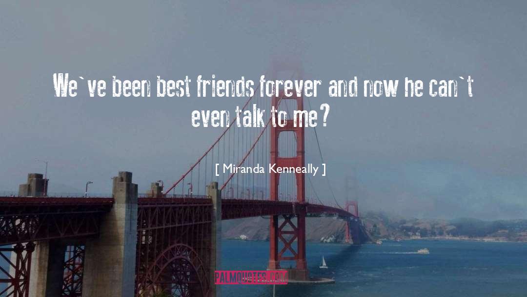 Friends Arent Forever quotes by Miranda Kenneally
