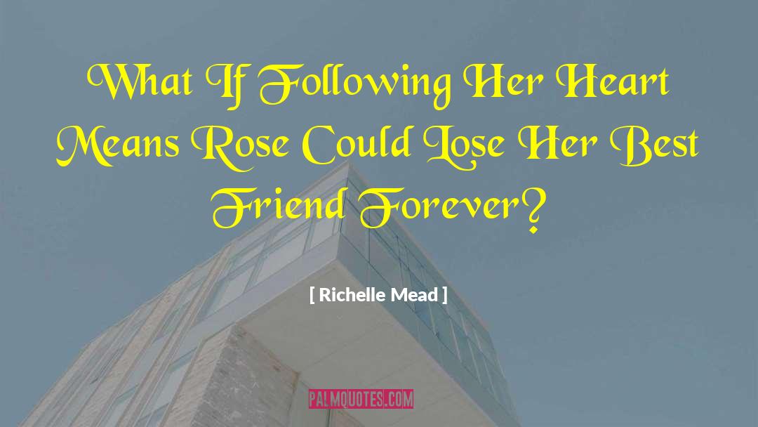 Friends Arent Forever quotes by Richelle Mead