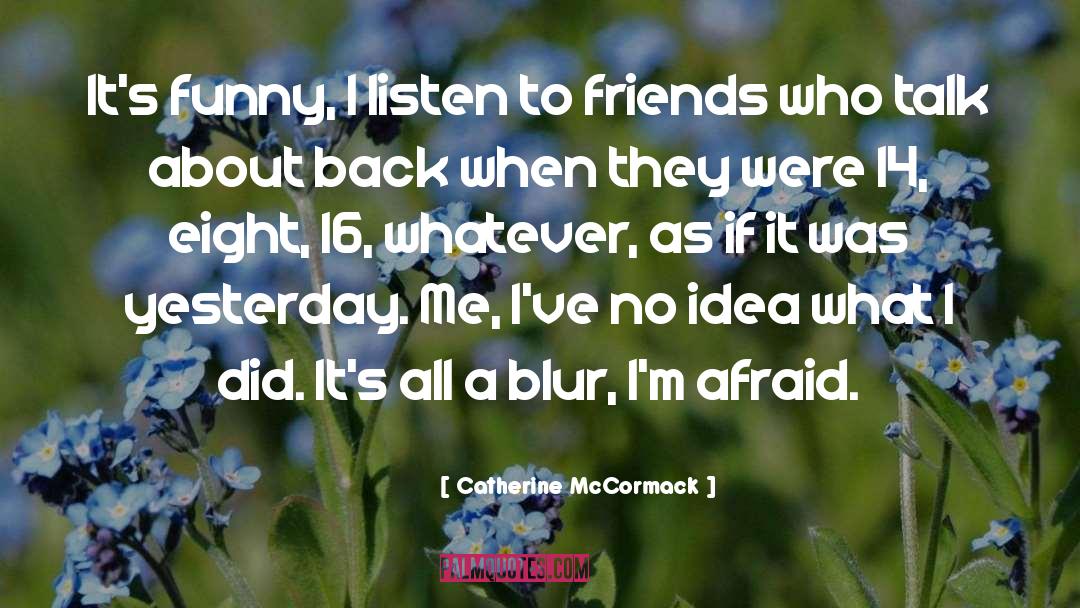 Friends As Enemies quotes by Catherine McCormack