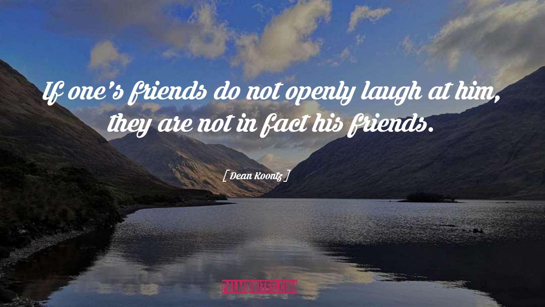 Friends Be Your Own Windkeeper quotes by Dean Koontz