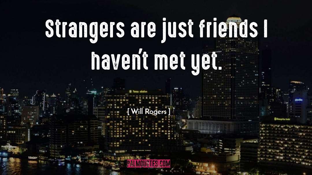 Friends Be Your Own Windkeeper quotes by Will Rogers