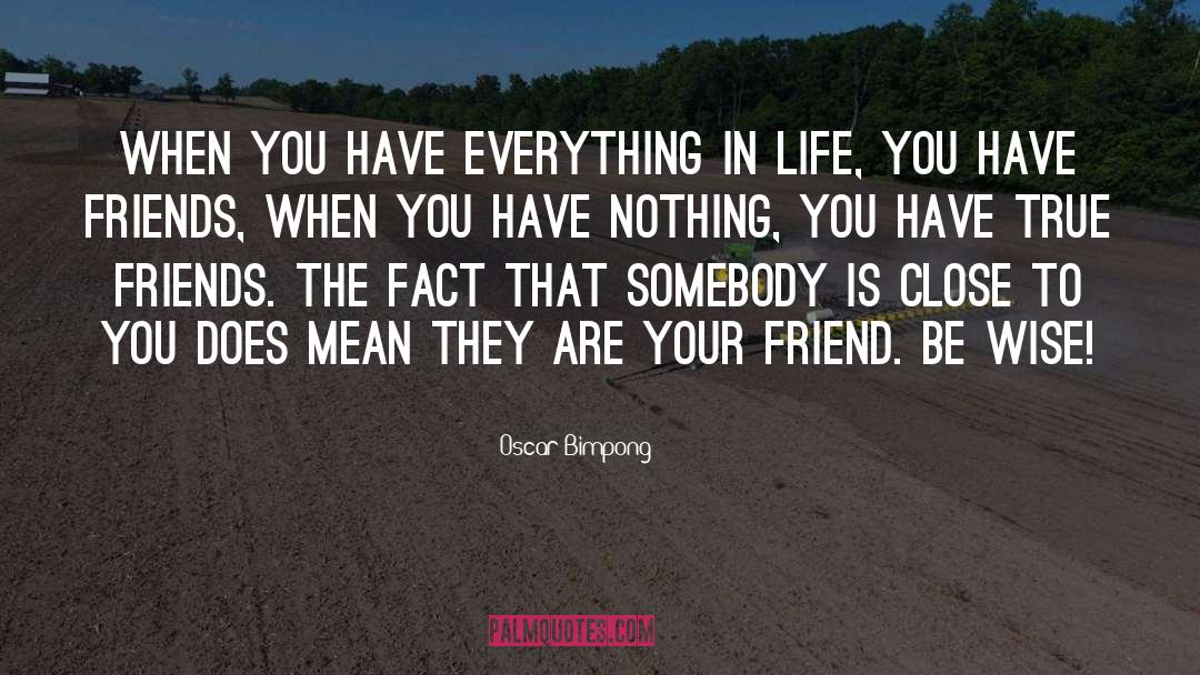 Friends Be Your Own Windkeeper quotes by Oscar Bimpong