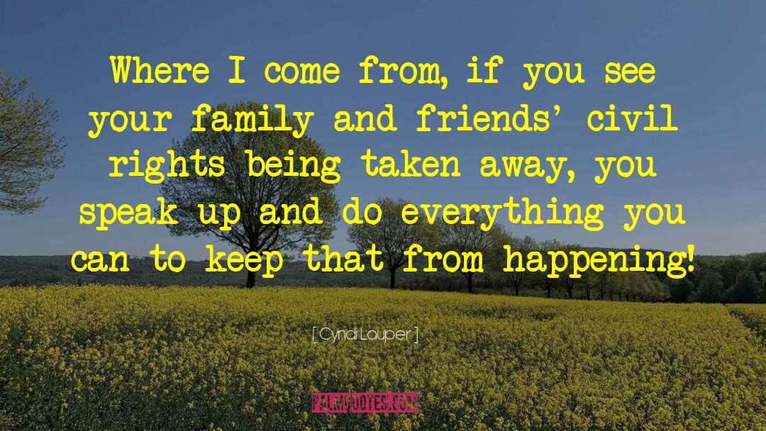 Friends Come And Go quotes by Cyndi Lauper