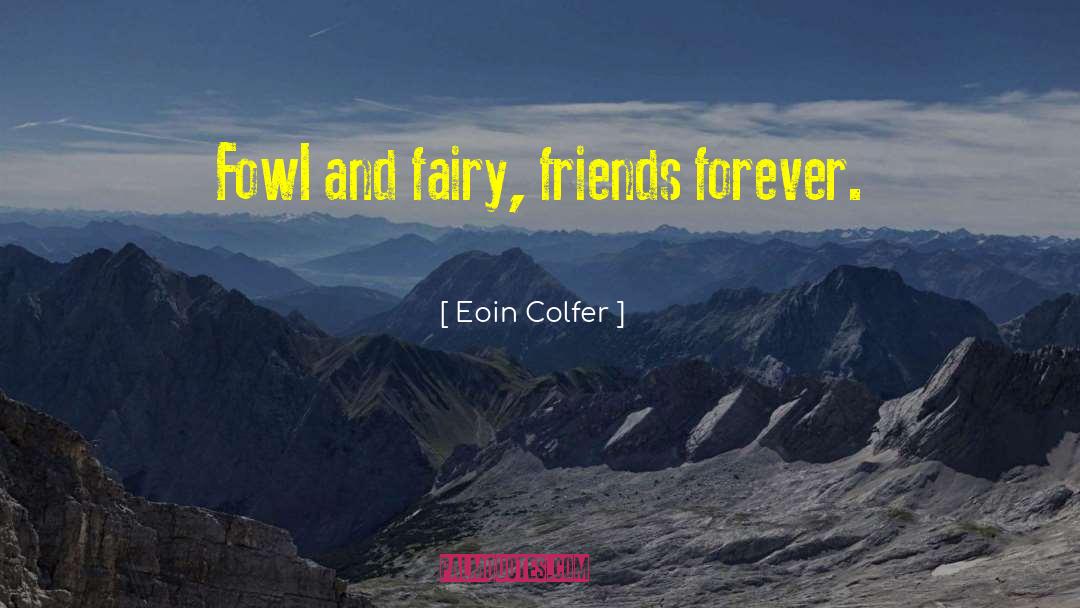 Friends Forever quotes by Eoin Colfer