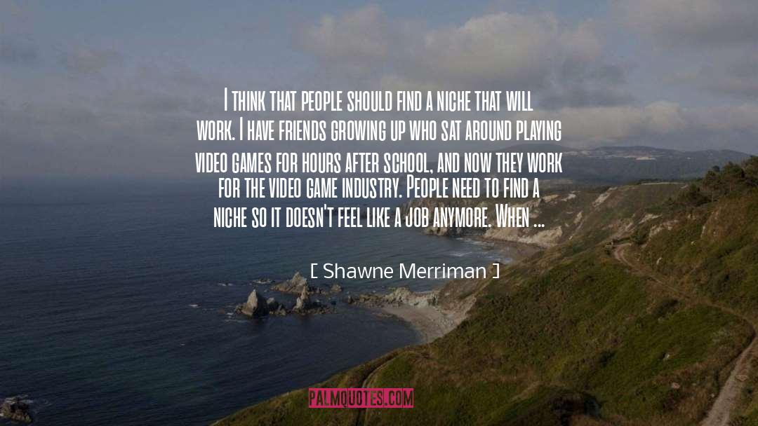 Friends Growing Up quotes by Shawne Merriman