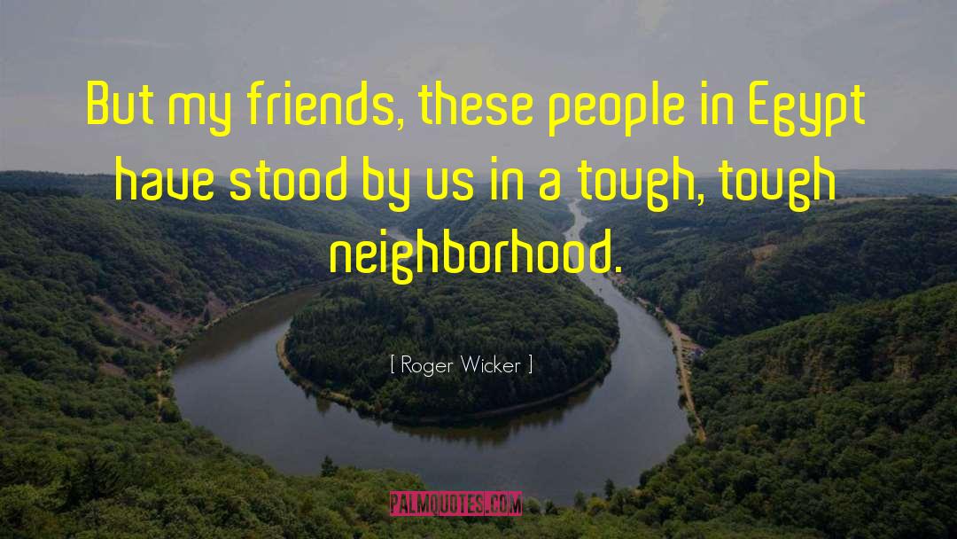 Friends Helping You Through Tough Times quotes by Roger Wicker