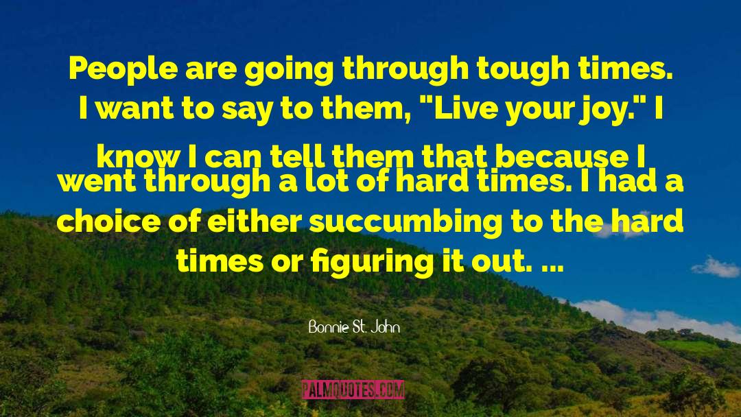 Friends Helping You Through Tough Times quotes by Bonnie St. John