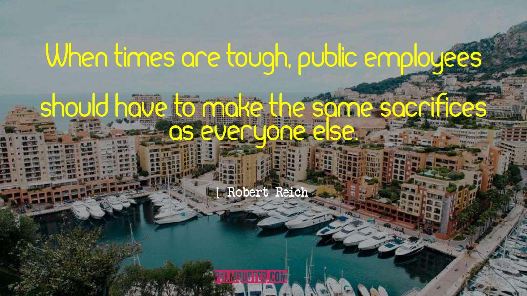 Friends Helping You Through Tough Times quotes by Robert Reich