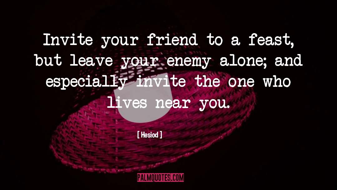 Friends Leave You Hanging quotes by Hesiod