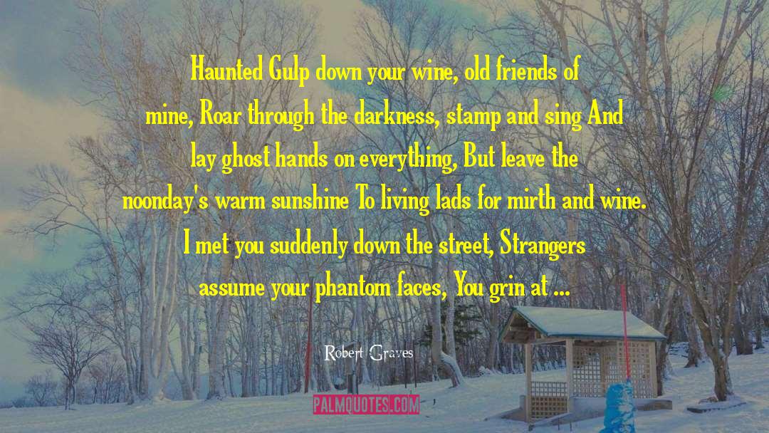 Friends Leave You Hanging quotes by Robert Graves