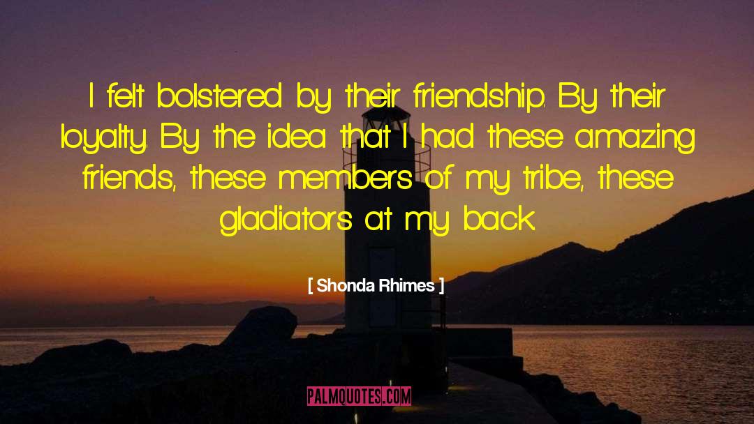 Friends Loyalty Support quotes by Shonda Rhimes