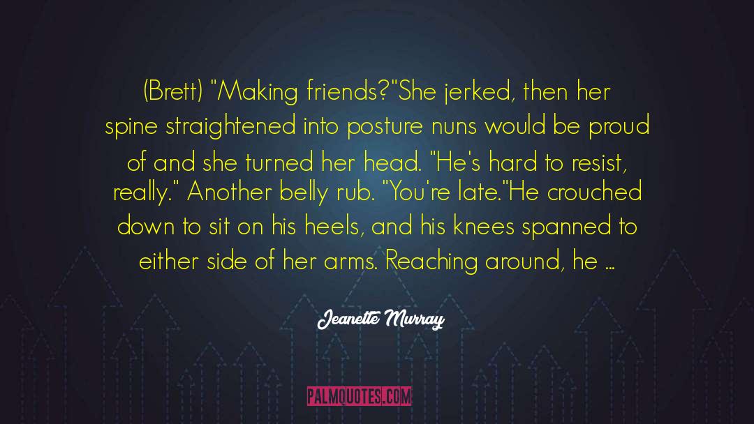 Friends Making You Laugh quotes by Jeanette Murray