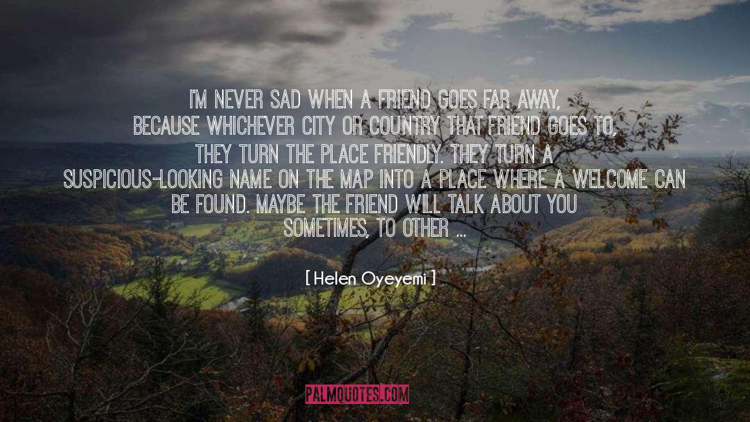 Friends Moving Apart quotes by Helen Oyeyemi